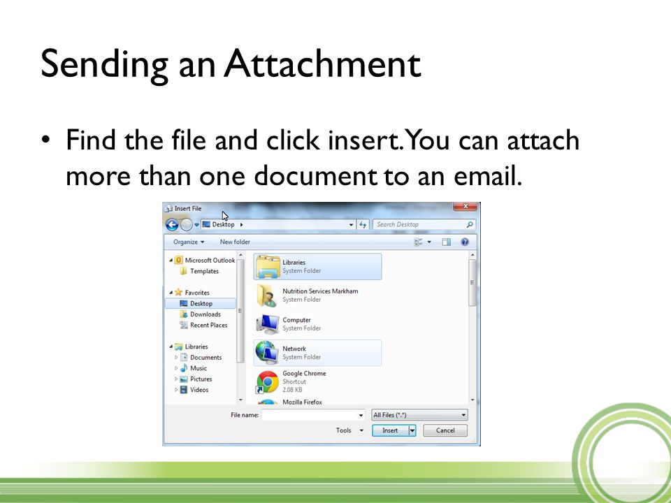 Sending an Attachment Find the file and click insert.
