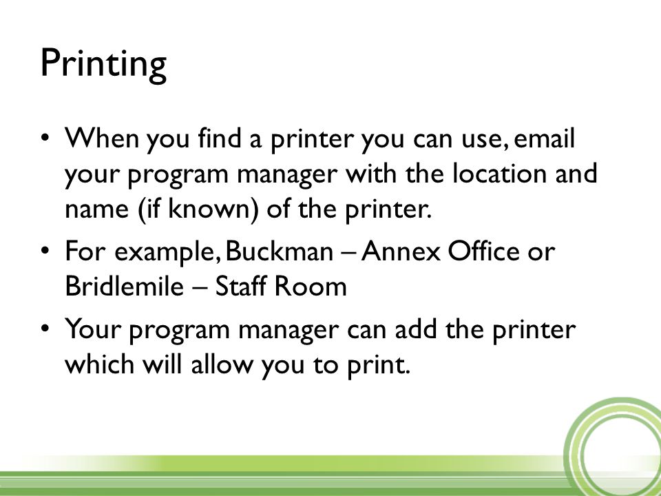 Printing When you find a printer you can use,  your program manager with the location and name (if known) of the printer.