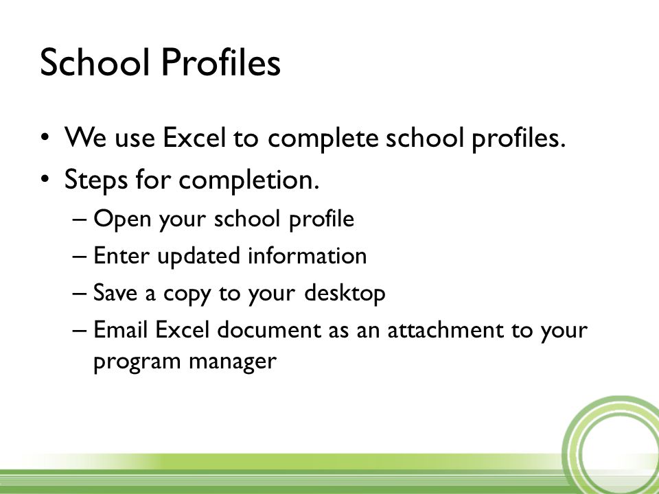 School Profiles We use Excel to complete school profiles.