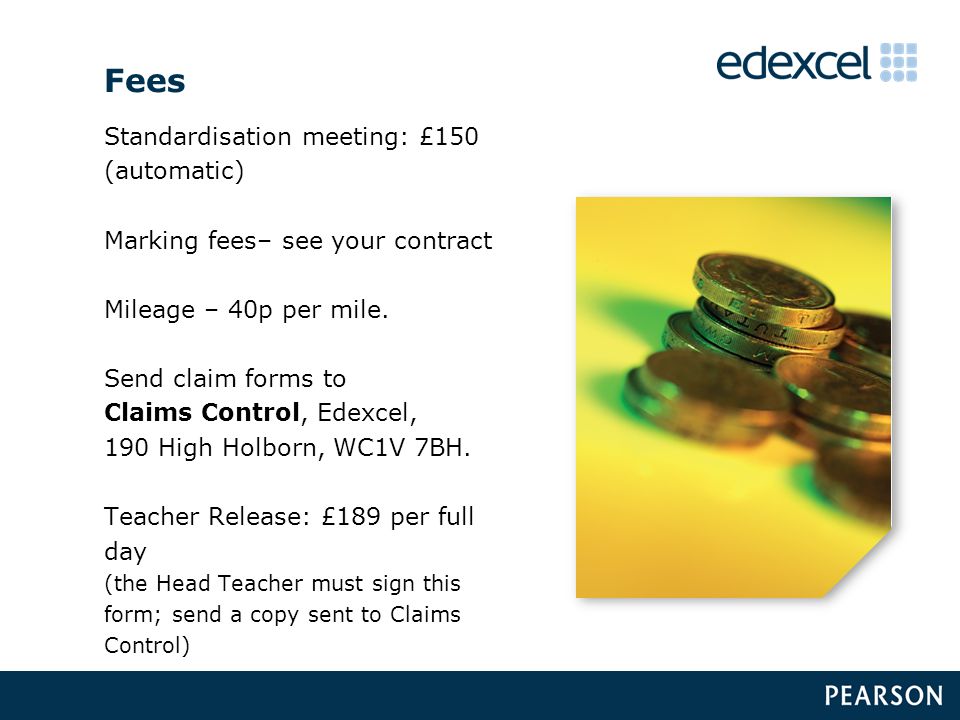 Fees Standardisation meeting: £150 (automatic) Marking fees– see your contract Mileage – 40p per mile.