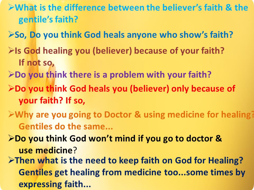  What is the difference between the believer’s faith & the gentile’s faith.
