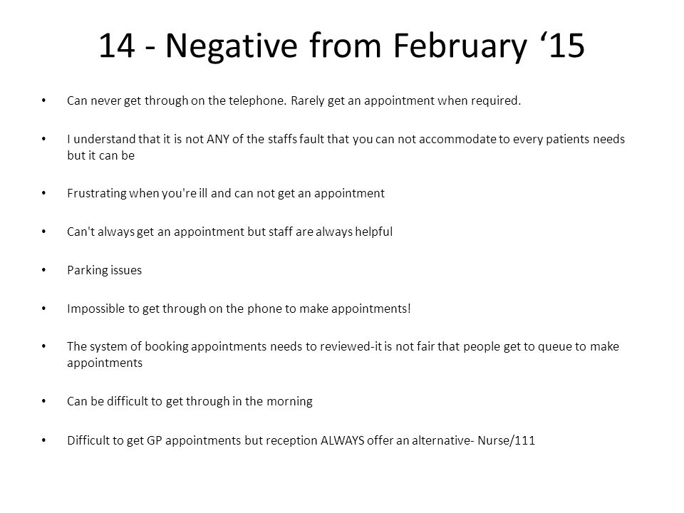 14 - Negative from February ‘15 Can never get through on the telephone.