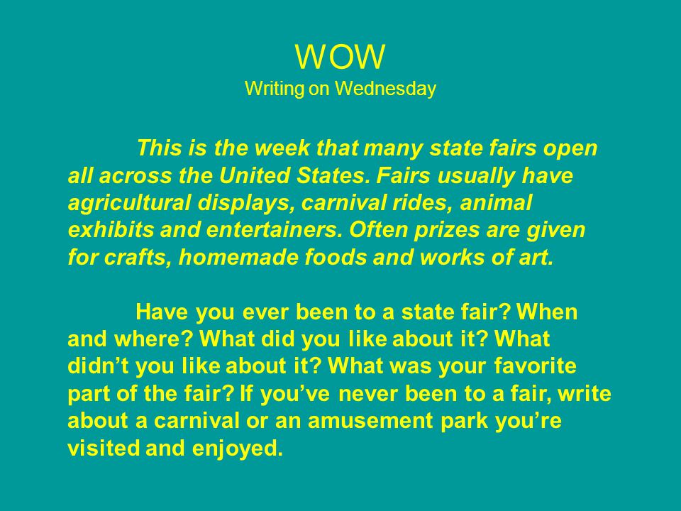 WOW Writing on Wednesday This is the week that many state fairs open all across the United States.