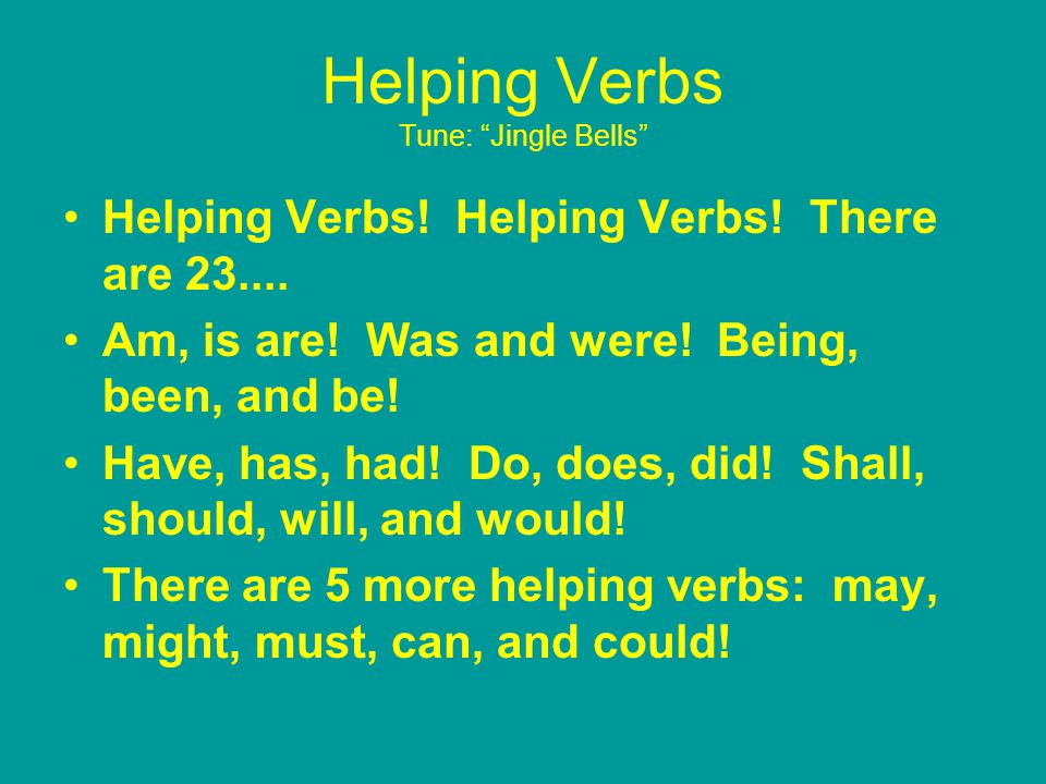 Helping Verbs Tune: Jingle Bells Helping Verbs. Helping Verbs.