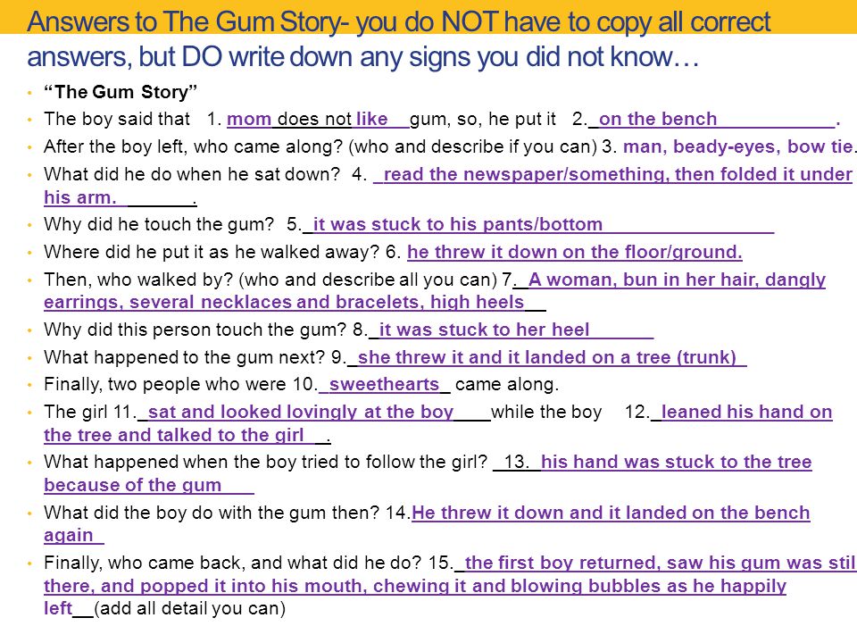Answers to The Gum Story- you do NOT have to copy all correct answers, but DO write down any signs you did not know… The Gum Story The boy said that 1.