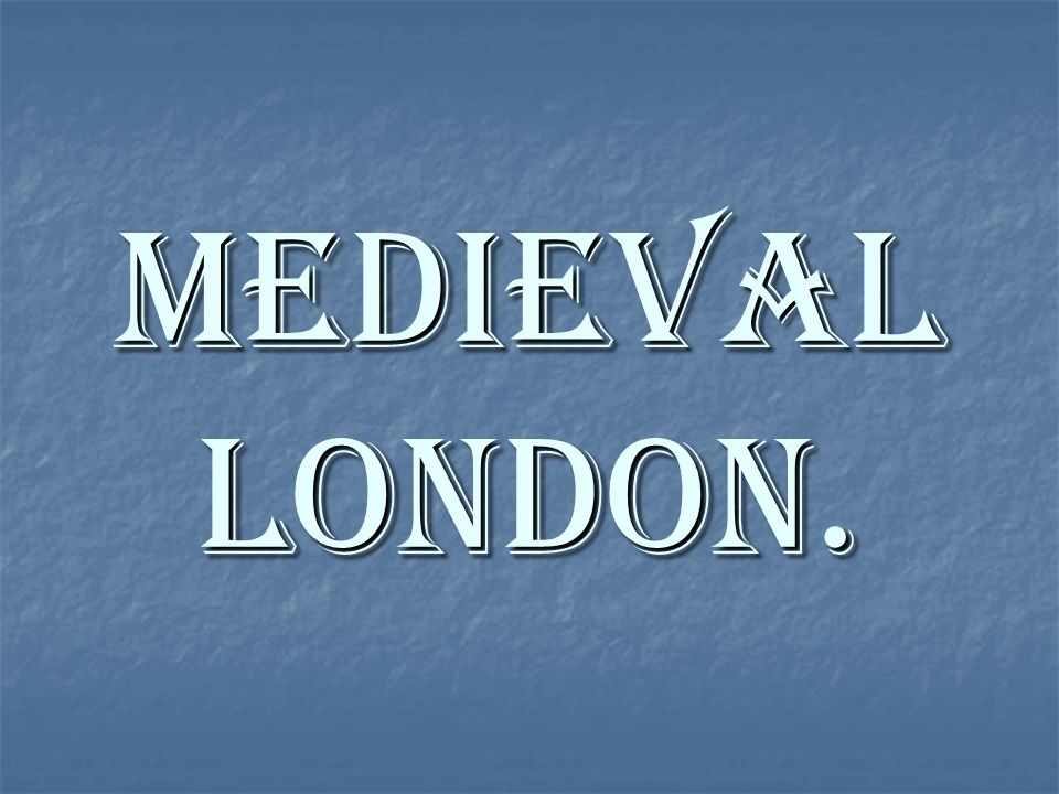 Medieval London.