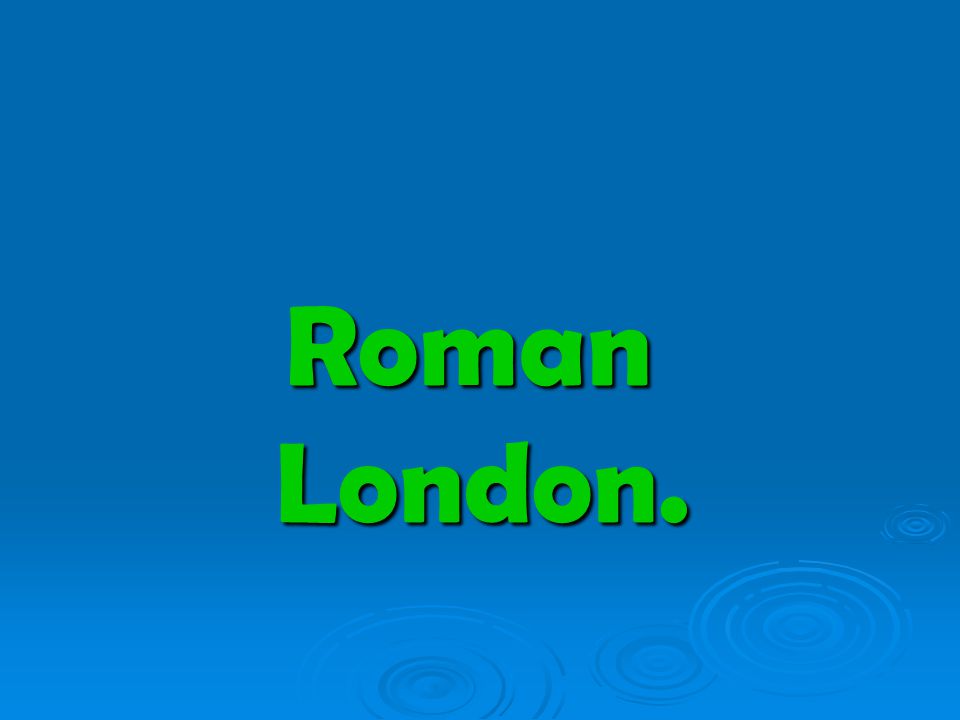 Roman London.
