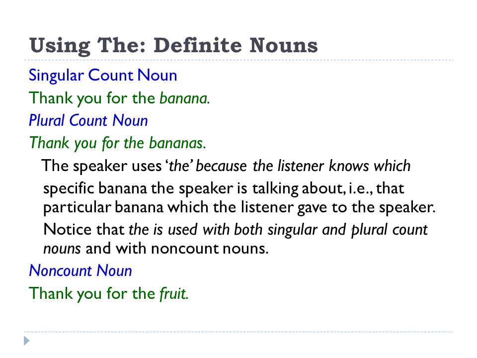 Using The: Definite Nouns Singular Count Noun Thank you for the banana.