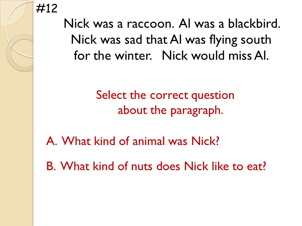 #12 Nick was a raccoon. Al was a blackbird. Nick was sad that Al was flying south for the winter.