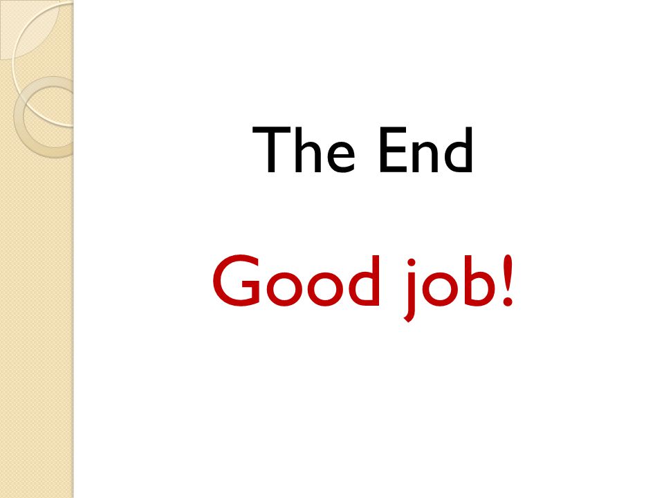 The End Good job!
