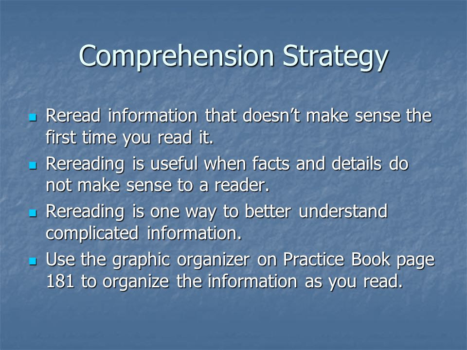 Comprehension Strategy Reread information that doesn’t make sense the first time you read it.