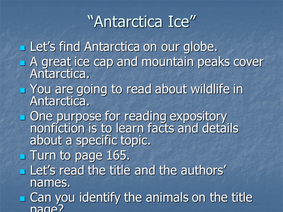 Antarctica Ice Let’s find Antarctica on our globe.