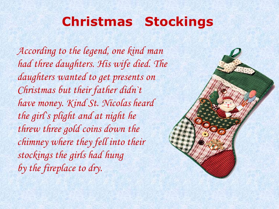 Christmas Stockings According to the legend, one kind man had three daughters.