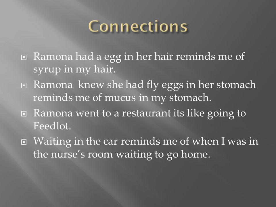  Ramona had a egg in her hair reminds me of syrup in my hair.