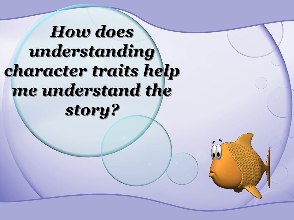 How does understanding character traits help me understand the story