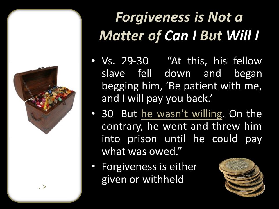 Forgiveness is Not a Matter of Can I But Will I Vs.