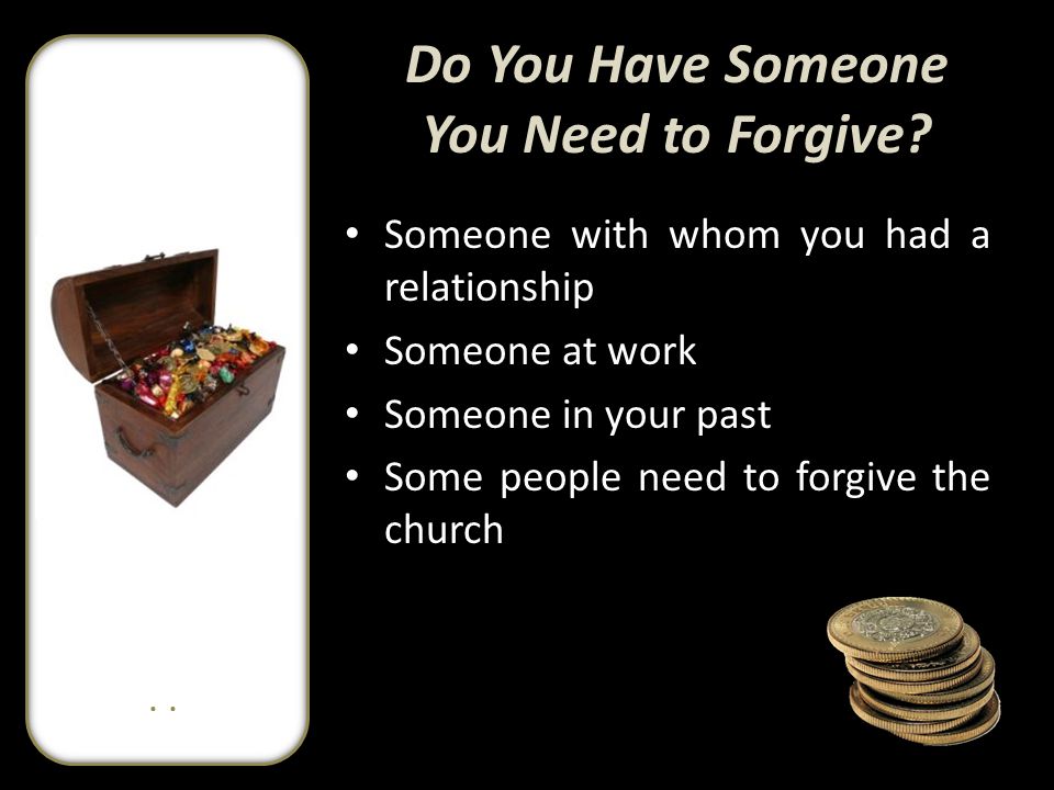 Do You Have Someone You Need to Forgive.