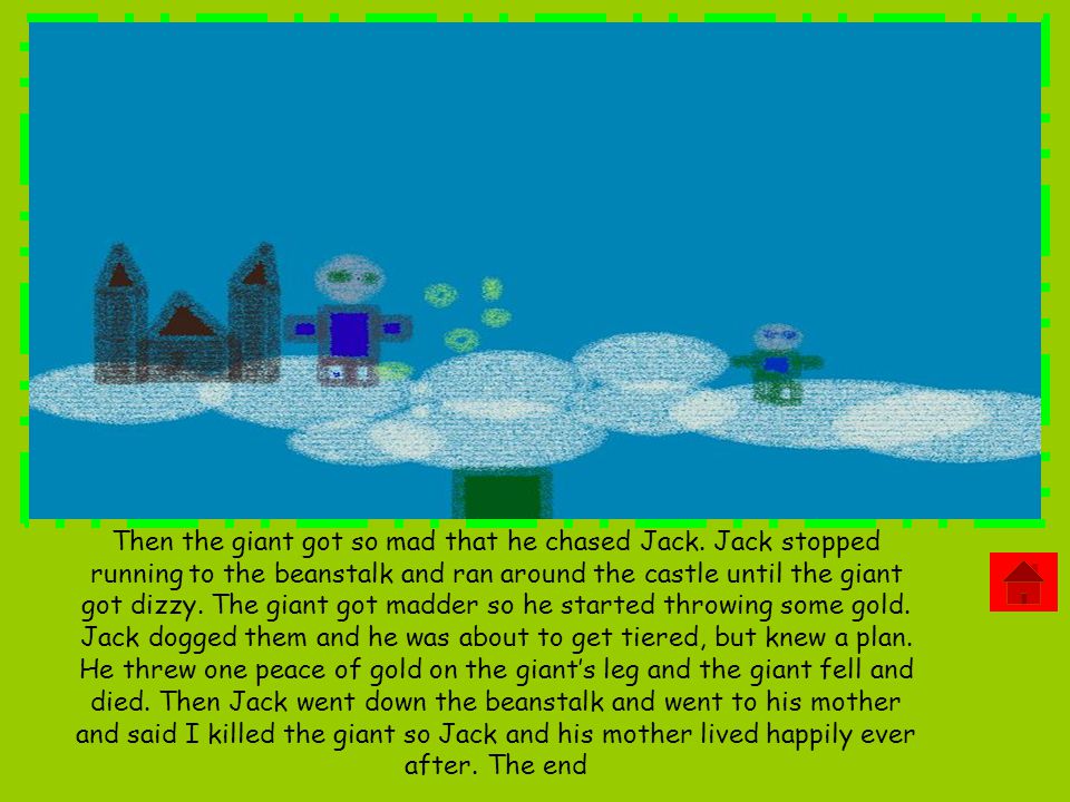 Then the giant got so mad that he chased Jack.