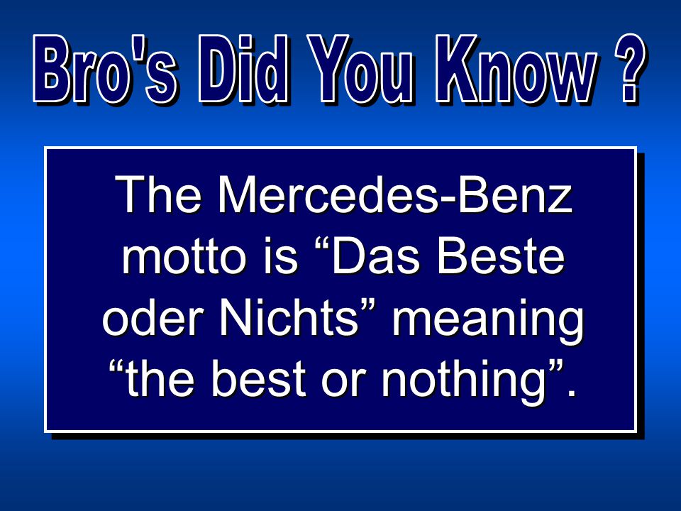 Copyright Bro S Place 2003 The Mercedes Benz Motto Is Das Beste