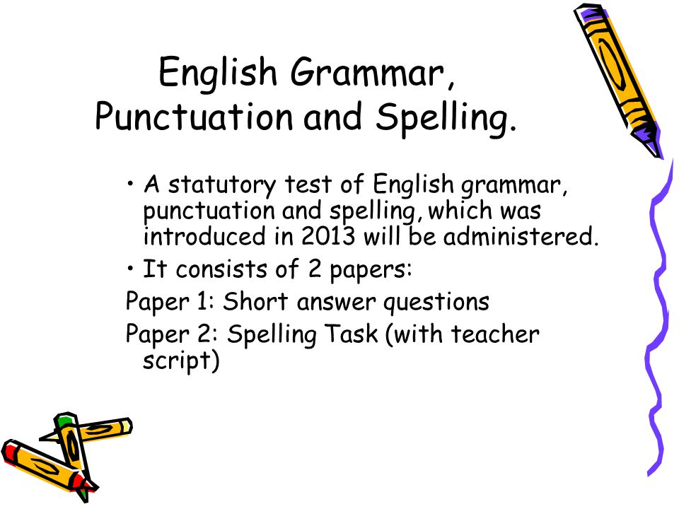 English Grammar, Punctuation and Spelling.