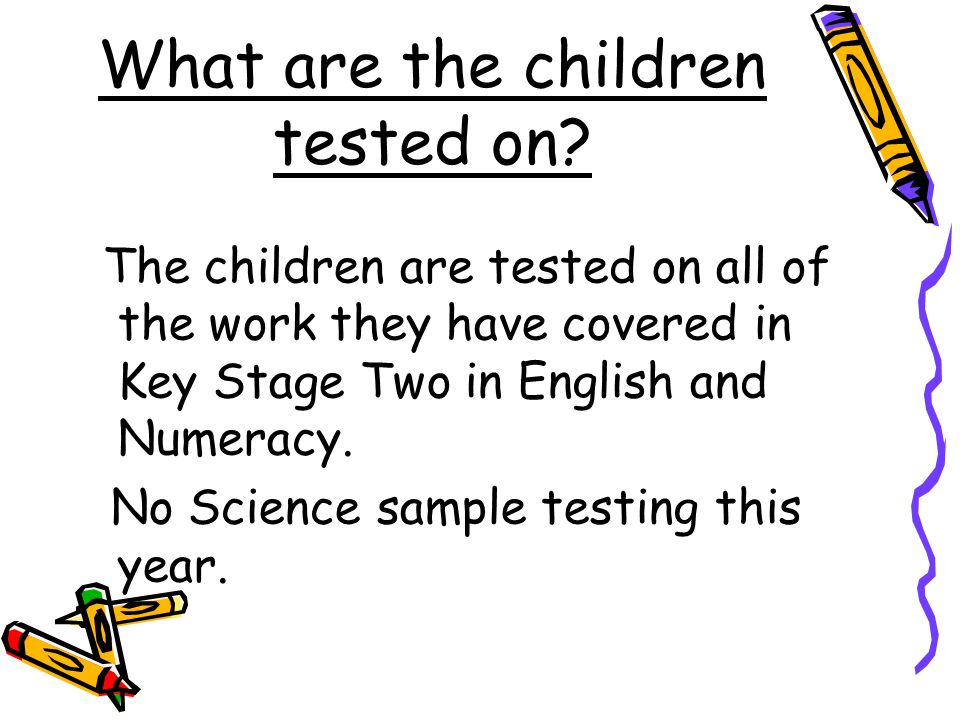 What are the children tested on.