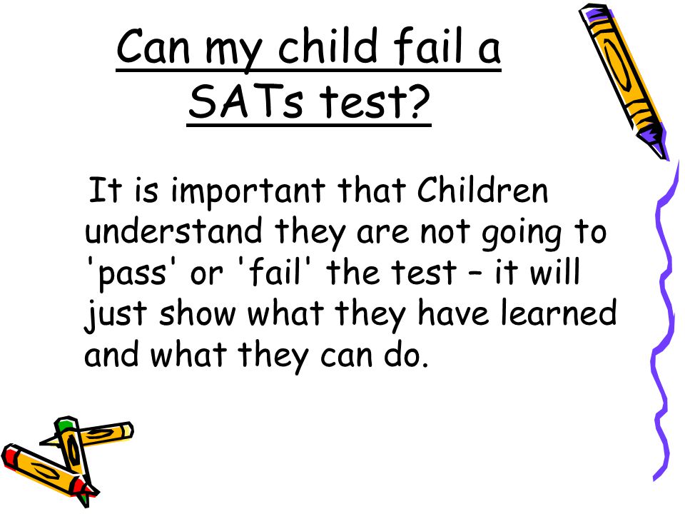 Can my child fail a SATs test.