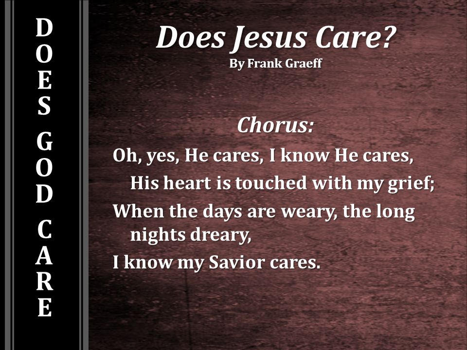 Image result for does jesus care chorus