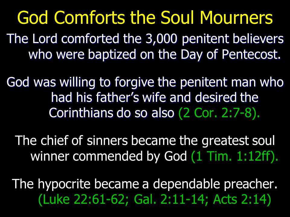 God Comforts the Soul Mourners The Lord comforted the 3,000 penitent believers who were baptized on the Day of Pentecost.