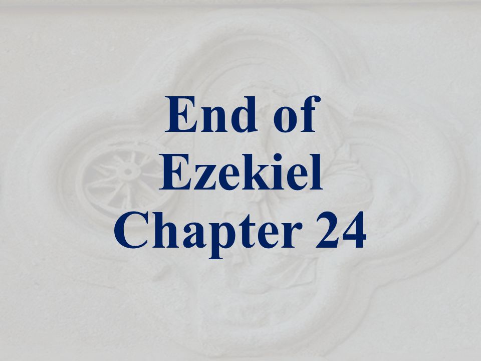 End of Ezekiel Chapter 24