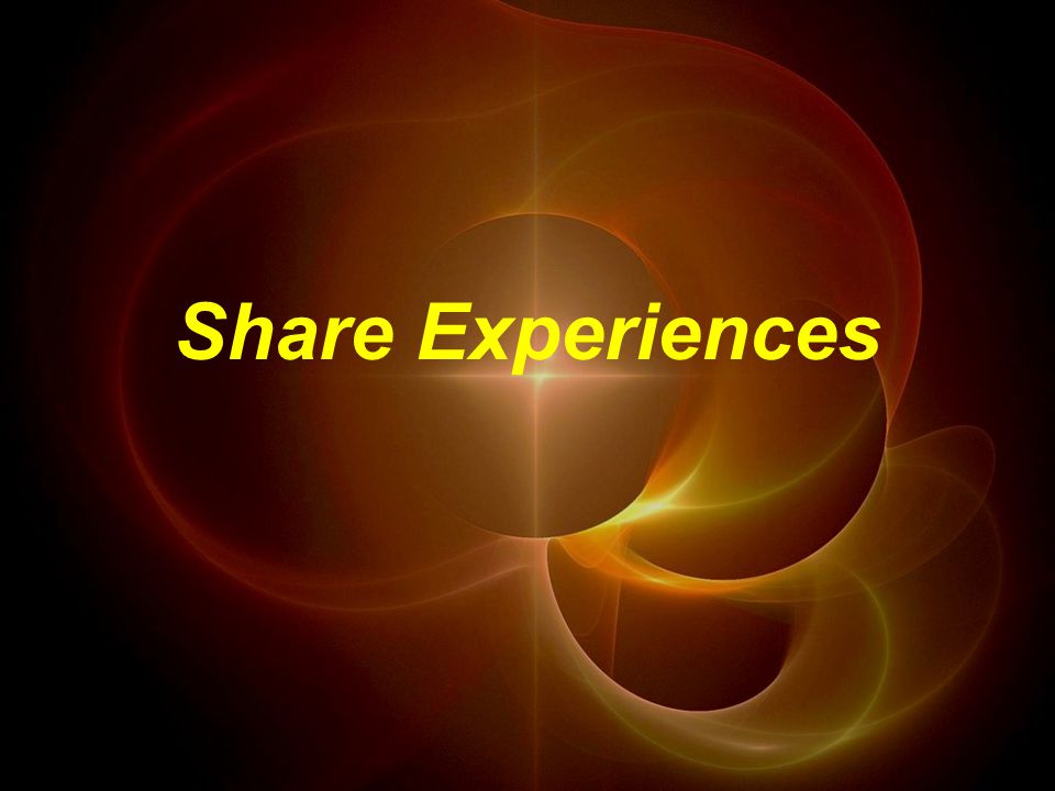 Share Experiences
