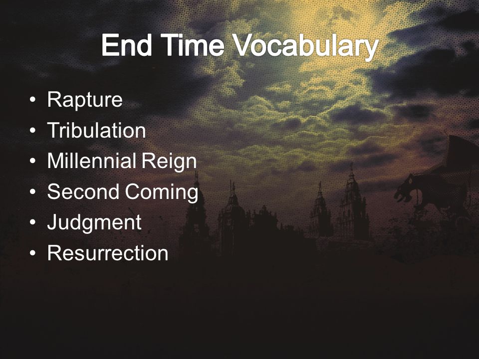 Rapture Tribulation Millennial Reign Second Coming Judgment Resurrection