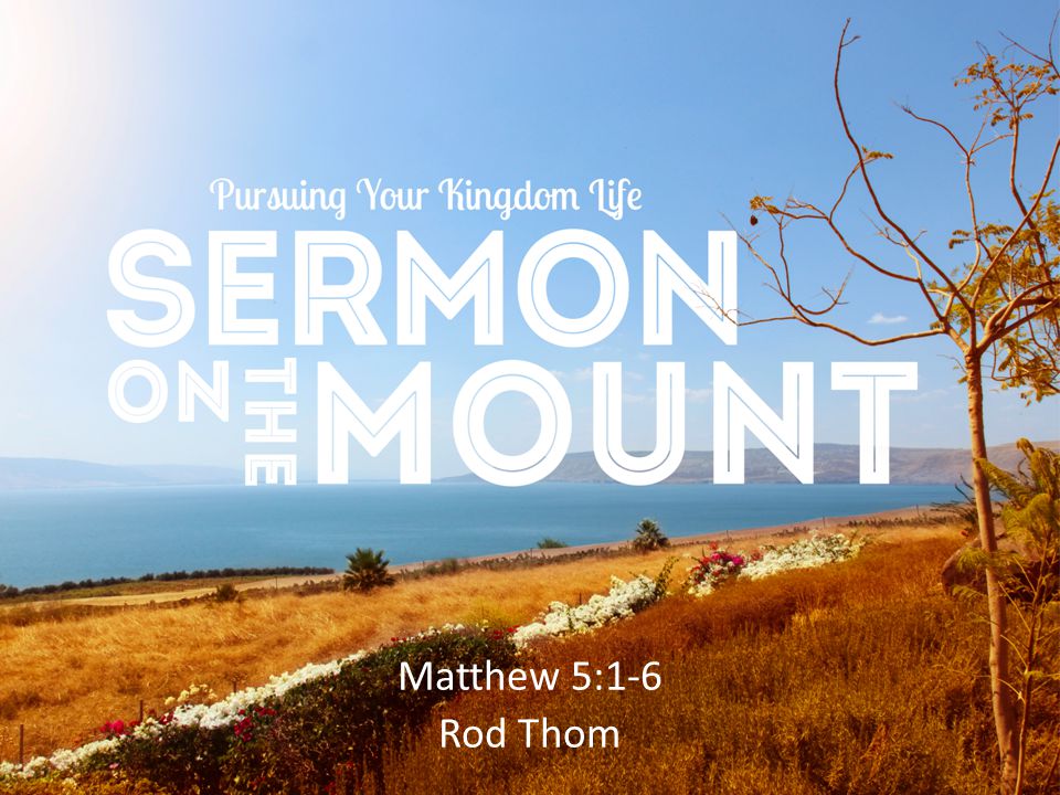 Matthew 5:1-6 Rod Thom