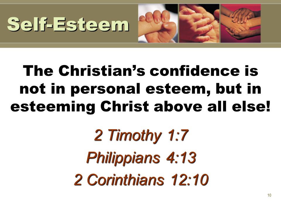 10 The Christian’s confidence is not in personal esteem, but in esteeming Christ above all else.