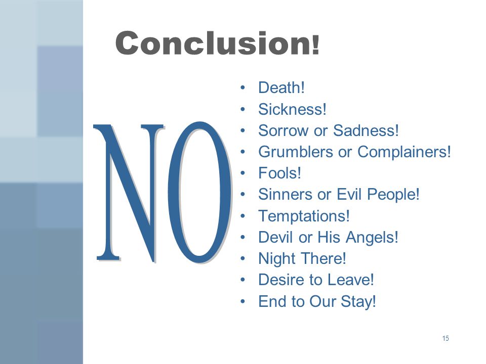 15 Conclusion . Death. Sickness. Sorrow or Sadness.