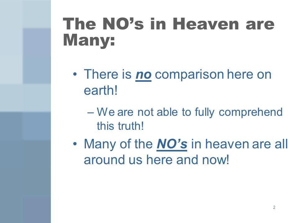 2 The NO’s in Heaven are Many: There is no comparison here on earth.