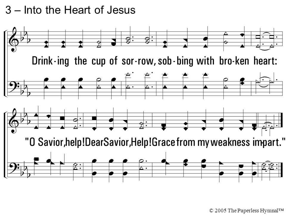 3 – Into the Heart of Jesus © 2005 The Paperless Hymnal™