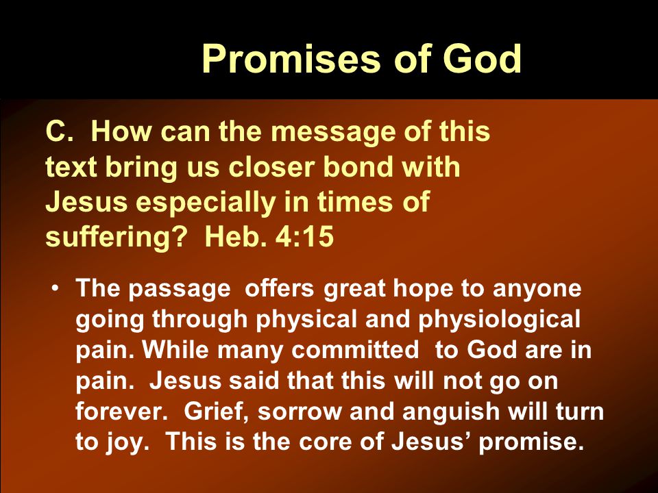 Promises of God The passage offers great hope to anyone going through physical and physiological pain.