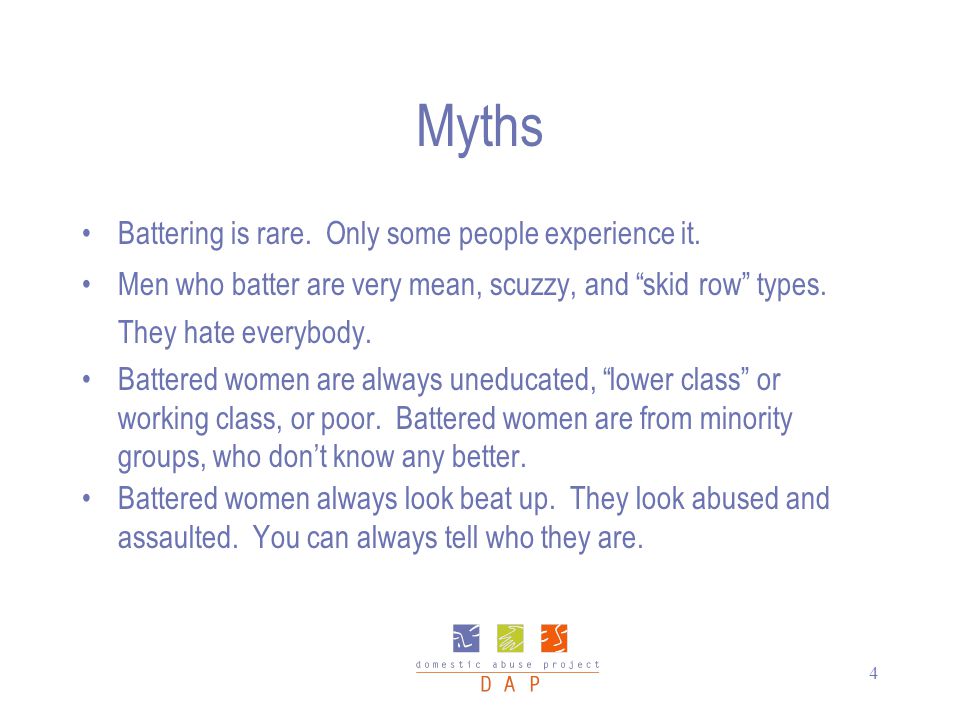 4 Myths Battering is rare. Only some people experience it.