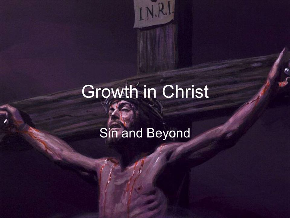 Growth in Christ Sin and Beyond