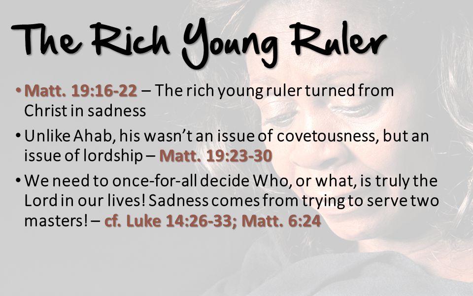The Rich Young Ruler Matt. 19:16-22 Matt.