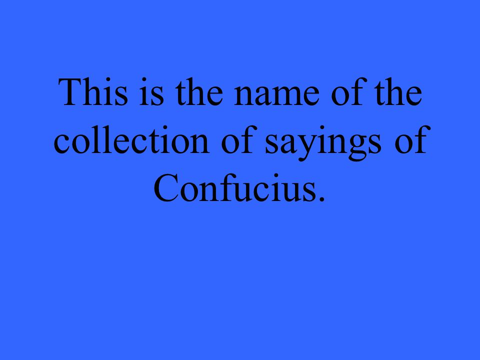 This is the name of the collection of sayings of Confucius.
