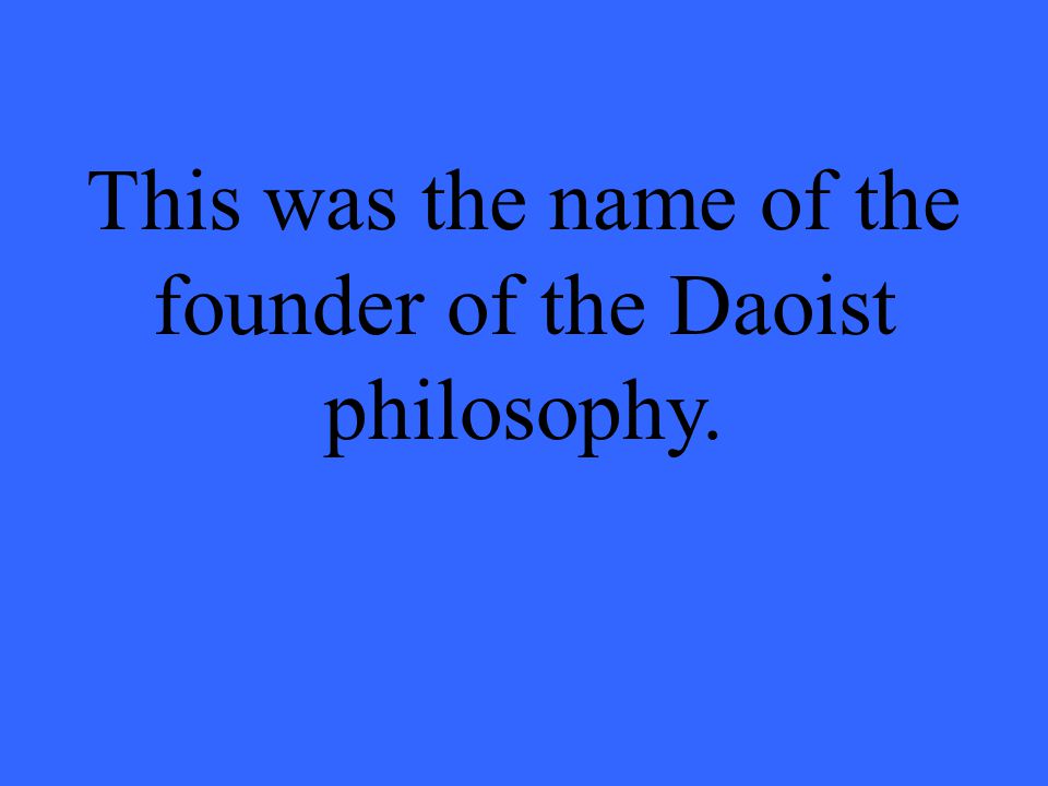 This was the name of the founder of the Daoist philosophy.