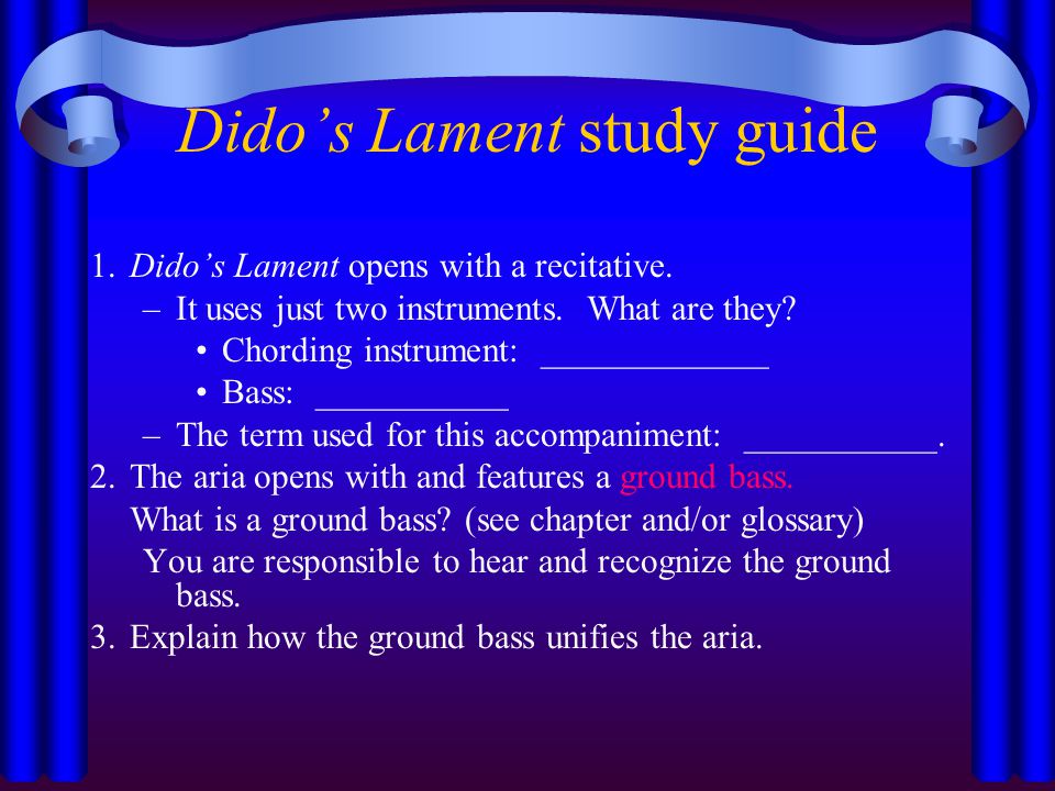 Dido’s Lament study guide 1.Dido’s Lament opens with a recitative.