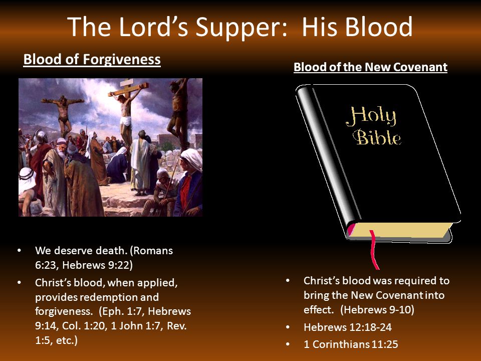 The Lord’s Supper: His Blood Blood of Forgiveness We deserve death.