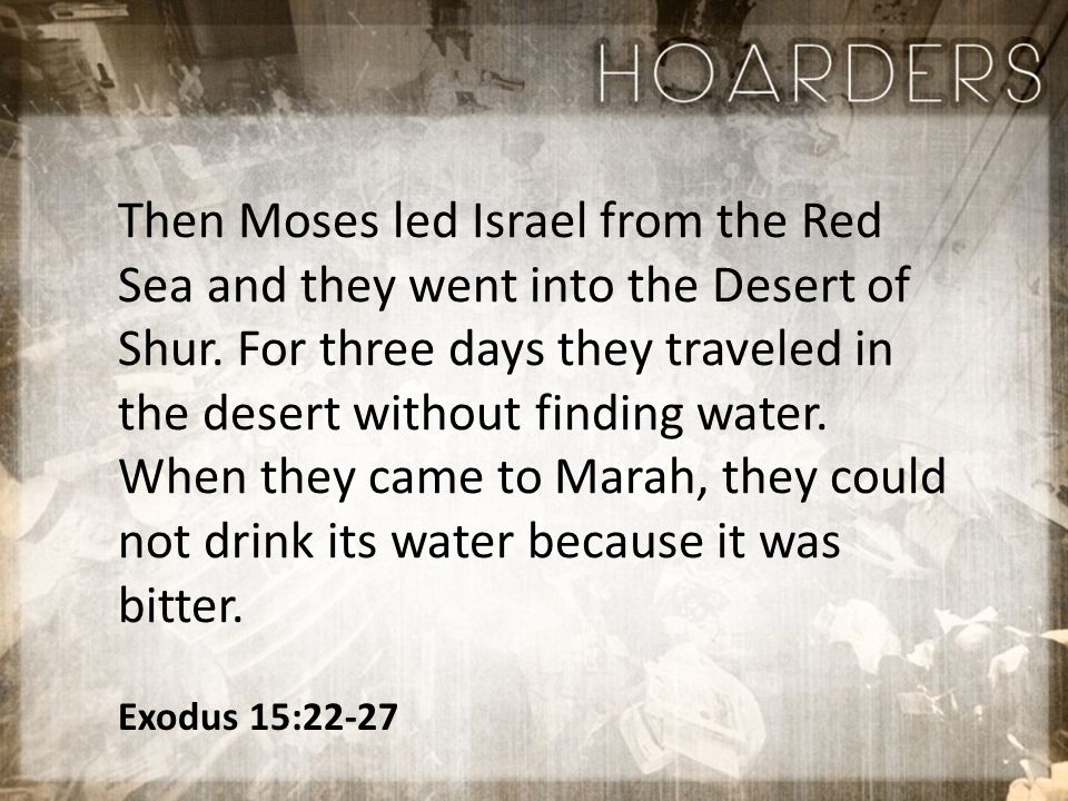 Then Moses led Israel from the Red Sea and they went into the Desert of Shur.
