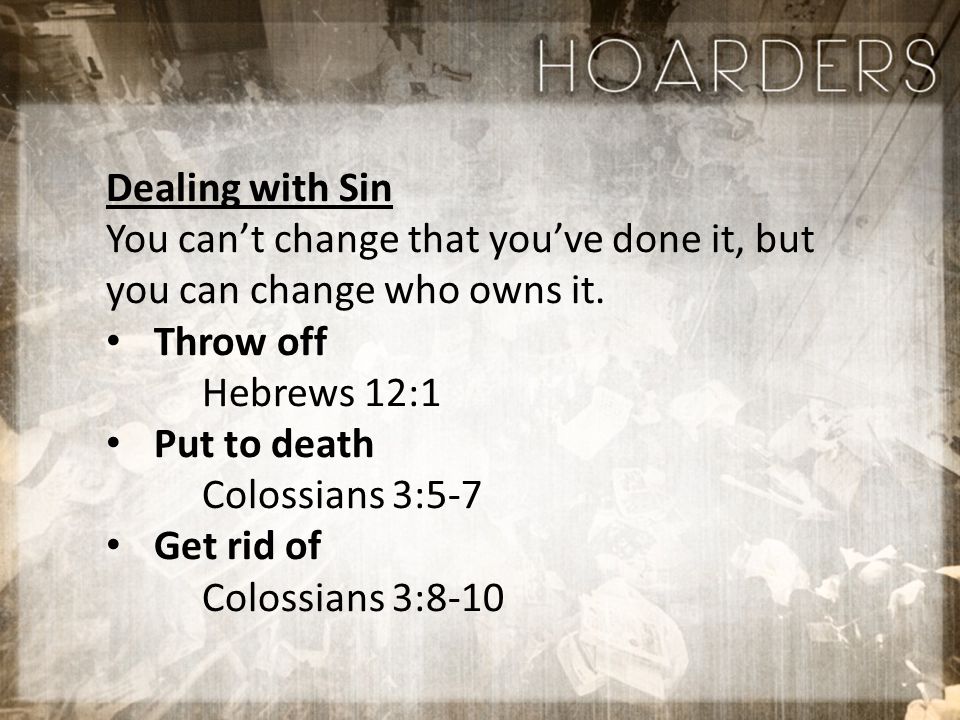 Dealing with Sin You can’t change that you’ve done it, but you can change who owns it.