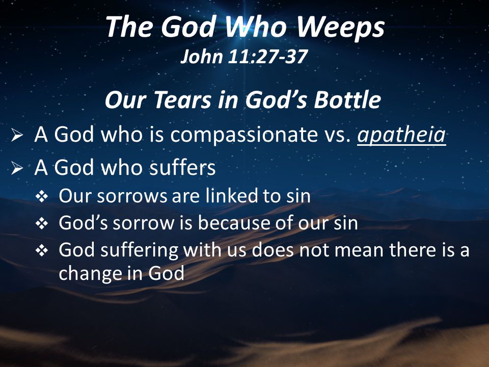 Our Tears in God’s Bottle  A God who is compassionate vs.