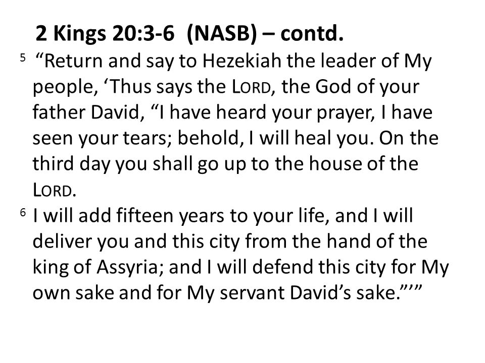 2 Kings 20:3-6 (NASB) – contd.