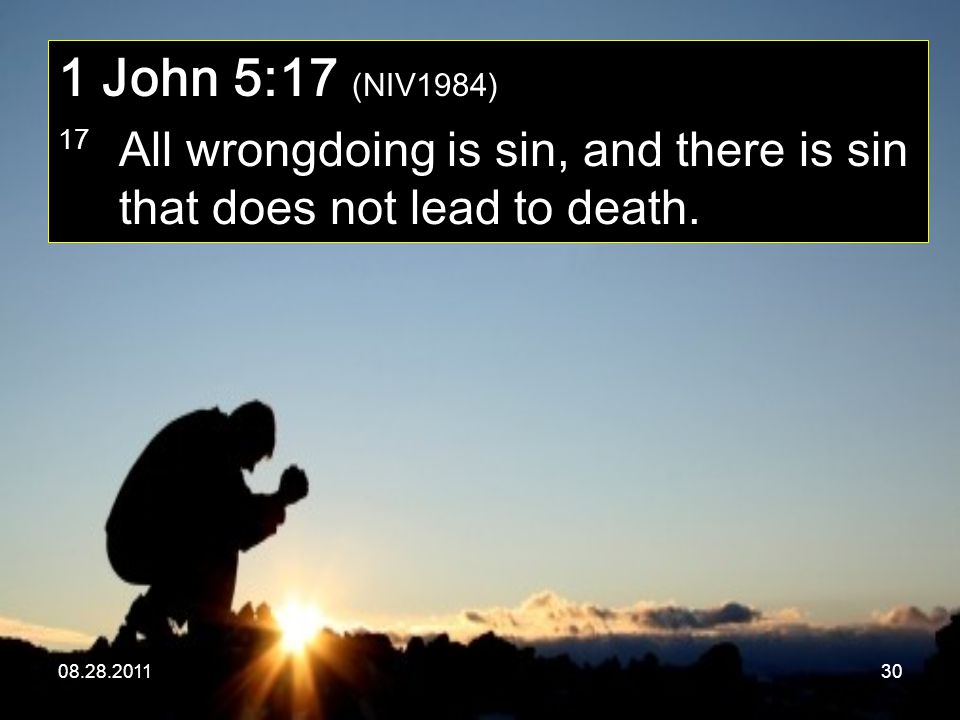 John 5:17 (NIV1984) 17 All wrongdoing is sin, and there is sin that does not lead to death.