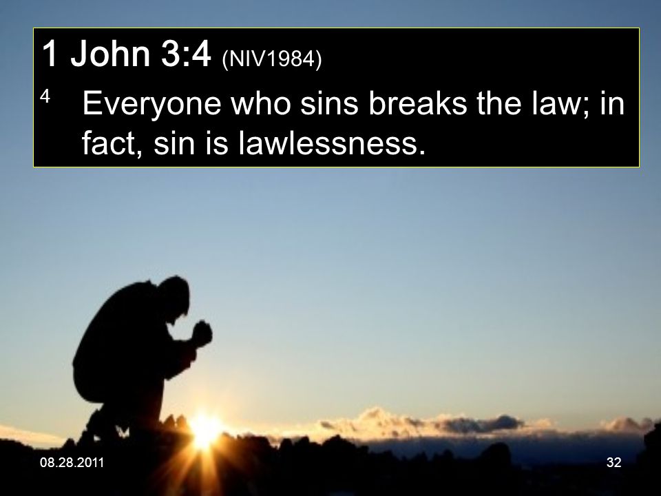 John 3:4 (NIV1984) 4 Everyone who sins breaks the law; in fact, sin is lawlessness.